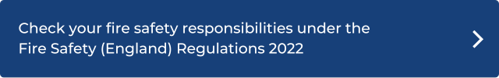 Check your fire safety responsibilities under the Fire Safety (England) Regulations 2022