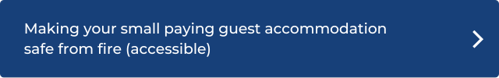 Making your small paying guest accommodation safe from fire (accessible) click here